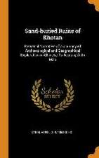 Sand-buried Ruins of Khotan: Personal Narrative of a Journey of Archaeological and Geographical Exploration in Chinese Turkestan; With Map