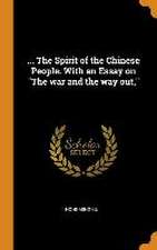 ... The Spirit of the Chinese People. With an Essay on The war and the way out,