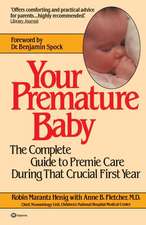 Your Premature Baby: The Complete Guide to Premie Care During That Crucial First Year