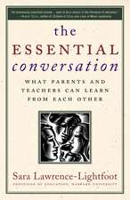 The Essential Conversation: What Parents and Teachers Can Learn from Each Other