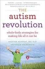 The Autism Revolution: Whole-Body Strategies for Making Life All It Can Be