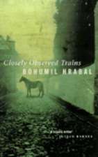 Hrabal, B: Closely Observed Trains