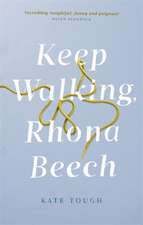 Tough, K: Keep Walking Rhona Beech