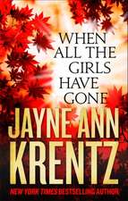 Krentz, J: When All the Girls Have Gone