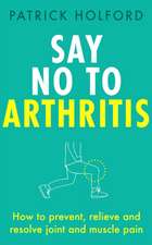 Say No To Arthritis