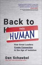 Back to Human: How Great Leaders Create Connection in the Age of Isolation