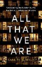 All That We Are