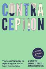 Contraception: From the experts at The Lowdown: Your essential guide to separating the myths from the medicine