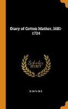 Diary of Cotton Mather, 1681-1724