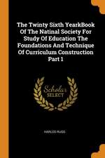 The Twinty Sixth Yearkbook of the Natinal Society for Study of Education the Foundations and Technique of Curriculum Construction Part 1