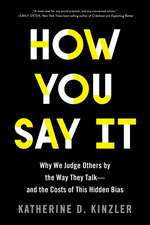 How You Say It: Why We Judge Others by the Way They Talk—and the Costs of This Hidden Bias