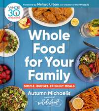 Whole Food For Your Family: 100+ Simple, Budget-Friendly Meals