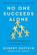 No One Succeeds Alone: Learn Everything You Can from Everyone You Can