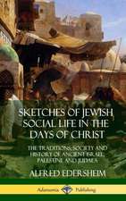 Sketches of Jewish Social Life in the Days of Christ