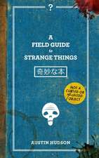 A Field Guide to Strange Things