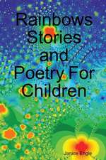 Rainbows Stories and Poetry For Children