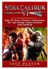 Soulcalibur VI, Roster, Tiers, Characters, Gameplay, Achievements, Combos, Moves, Tips, Cheats, Game Guide Unofficial