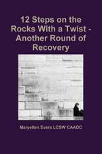 12 Steps on the Rocks With a Twist - Another Round of Recovery