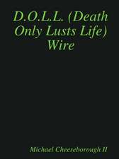 D.O.L.L. (Death Only Lusts Life) Wire