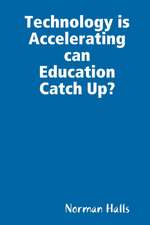 Technology is Accelerating can Education Catch Up?