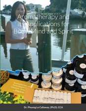 Aromatherapy and Its Applications for Body, Mind and Spirit