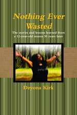 Nothing Ever Wasted