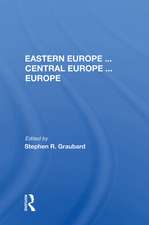 Eastern Europe . . . Central Europe . . . Europe