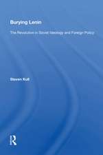 Burying Lenin: The Revolution in Soviet Ideology and Foreign Policy