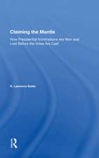 Claiming the Mantle: How Presidential Nominations Are Won and Lost Before the Votes Are Cast