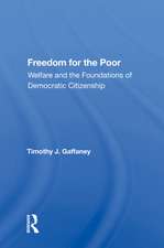 Freedom For The Poor: Welfare And The Foundations Of Democratic Citizenship