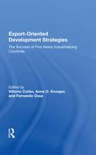 Export-oriented Development Strategies: The Success Of Five Newly Industrializing Countries