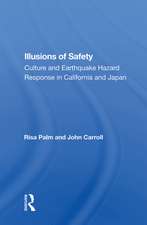 Illusions of Safety: Culture and Earthquake Hazard Response in California and Japan