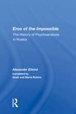 Eros of the Impossible: The History of Psychoanalysis in Russia