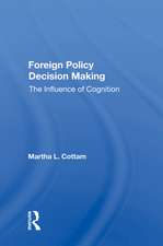 Foreign Policy Decision Making: The Influence Of Cognition