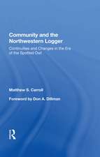 Community And The Northwestern Logger: Continuities And Changes In The Era Of The Spotted Owl