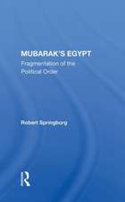 Mubarak's Egypt: Fragmentation Of The Political Order