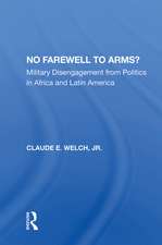 No Farewell To Arms?: Military Disengagement From Politics In Africa And Latin America