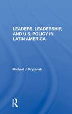 Leaders, Leadership, And U.s. Policy In Latin America