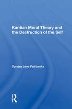 Kantian Moral Theory and the Destruction of the Self