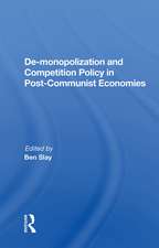 De-monopolization And Competition Policy In Post-communist Economies