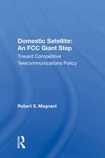 Domestic Satellite: An FCC Giant Step: Toward Competitive Telecommunications Policy