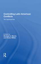 Controlling Latin American Conflicts: Ten Approaches