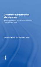 Government Information Management: A Counterreport Of The Commission On Federal Paperwork