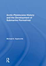 Arctic Pleistocene History And The Development Of Submarine Permafrost