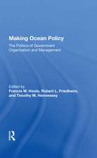 Making Ocean Policy: The Politics of Government Organization and Management