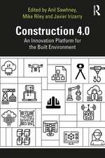 Construction 4.0: An Innovation Platform for the Built Environment