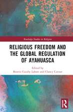 Religious Freedom and the Global Regulation of Ayahuasca