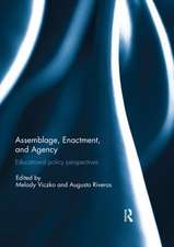 Assemblage, Enactment, and Agency: Educational policy perspectives