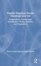 Russian Function Words: Meanings and Use: Conjunctions, Interjections, Parenthetical Words, Particles, and Prepositions