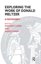 Exploring the Work of Donald Meltzer: A Festschrift